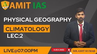 LEC2 Physical Geography Climatology By Mr AMIT KUMAR  Amit IAS qualifyPRELIMS2024 [upl. by Tugman]