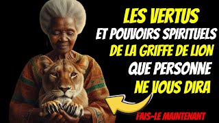 LES VERTUS ET POUVOIRS SPIRITUELS LA GRIFFE DE LION QUE VOUS IGNOREZ ❗ [upl. by Allehcim]