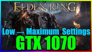 ELDEN RING  Low to Max Settings  1080p amp 1440p  GTX 1070  i7 7700k [upl. by Uoliram]