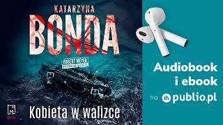 Kobieta w walizce Katarzyna Bonda Audiobook PL Kryminał [upl. by Gavan766]