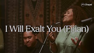 I Will Exalt You Fijian  Hillsong Chapel [upl. by Hebe]