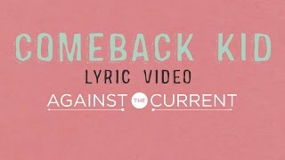 Against The Current Comeback Kid Official Lyric Video [upl. by Mimi]