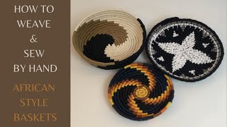 HOW TO  WEAVE AFRICAN STYLE BASKETS  HAND SEWING [upl. by Enyt]