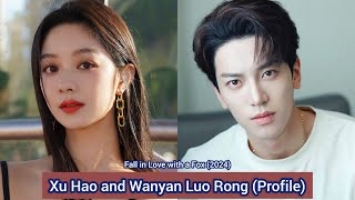 Wanyan Luo Rong and Xu Hao Fall in Love with a Fox  Profile，Name Age，Birthplace，Height， [upl. by Tedder360]