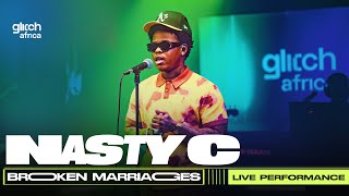 Nasty C  Broken Marriages  Glitch Sessions [upl. by Novehs]