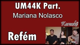 UM44K Part Mariana Nolasco  Refém Karaokê violão cover [upl. by Kirstin]