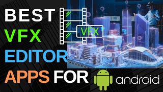 Best VFX Video Effects Editor Apps for Android [upl. by Karrah498]