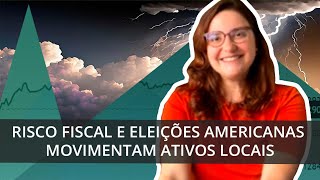 Risco fiscal e eleições americanas movimentam ativos locais  RESUMO DE FINANÇAS [upl. by Nue733]