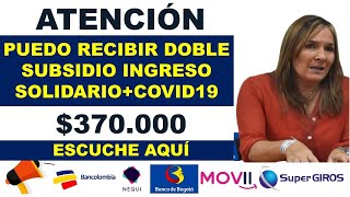 🔴DOBLE SUBSIDIO INGRESO SOLIDARIOCOVID19 370000 ESCUCHE AQUÍ 💵💵 [upl. by Arted]