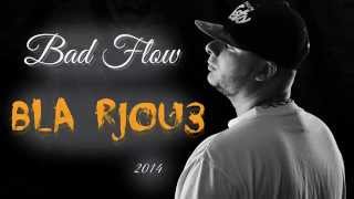 Bad Flow Bla Rjou3 2014 [upl. by Jarrid]