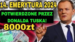 Czternasta emerytura 2024 8000 zł dla wszystkich emerytów Potwierdzone przez Donalda Tuska [upl. by Hokanson110]