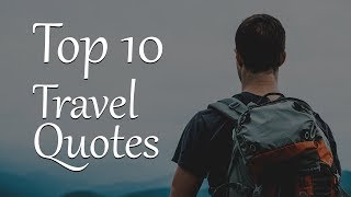 Top 10 Travel Quotes and Sayings [upl. by Ruamaj991]