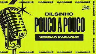 Dilsinho feat Sorriso Maroto  Pouco a Pouco Versão Karaokê [upl. by Litsyrk]