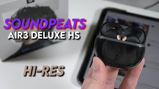 SoundPEATS Air3 Deluxe HS with HiRes Audio First Look amp Review [upl. by Sender625]