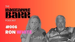 Ron White  The Roseanne Barr Podcast 6 [upl. by Glaser952]