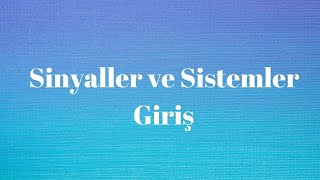 Sinyaller ve Sistemler Ders 1 Giriş [upl. by Elleiram]