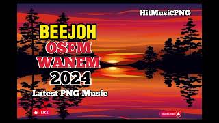 BEEJOH  OSEM WANEM  LATEST PNG MUSIC 2024 [upl. by Ilojne]