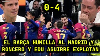 🤣💥EL BARÇA HUMILLA 0 A 4 AL MADRID Y TOMAS RONCERO Y EDU AGUIRRE LLORAN Y EXPLOTAN💥🤣 [upl. by Bela]