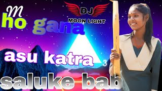 asu dakta ho dj 2024new song ho gana 2024 saluka babu dj katra cra basa new music dj song 2024 [upl. by Wynn]