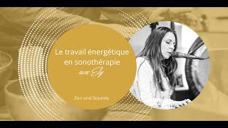 Zen and Sounds  Le travail énergétique en sonothérapie [upl. by Selmore427]