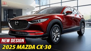 2025 Mazda CX30 Unveiled The Compact SUV That’s Sleeker and Smarter [upl. by Cherry]