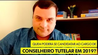 Quem poderá se candidatar ao cargo de Conselheiro Tutelar em 2019 [upl. by Dedric]