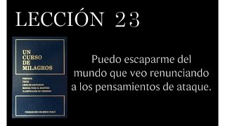 Lección 23 Un Curso de Milagros [upl. by Enetsuj749]