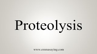 How To Say Proteolysis [upl. by Inimak693]