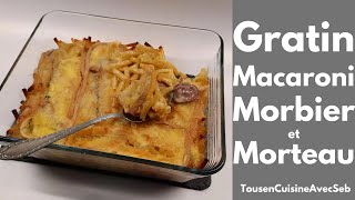 GRATIN de MACARONIS au MORBIER et MORTEAU Tous en cuisine avec Seb [upl. by Eelyac]