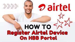 How To Register Airtel Device On HBB Portal [upl. by Kyrstin344]