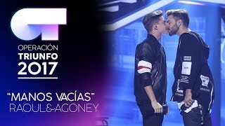 MANOS VACÍAS  Raoul y Agoney  Gala 7  OT 2017 [upl. by Gavrah]