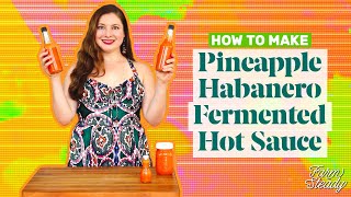 How to Make Pineapple Habanero Hot Sauce  Homemade Fermented Hot Sauce Recipe  FarmSteady [upl. by Souza]