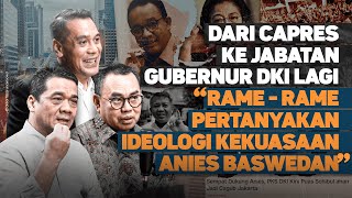 DARI CAPRES KE JABATAN GUBERNUR DKI LAGI quotRAMERAME PERTANYAKAN IDEOLOGI KEKUASAAN ANIES BASWEDANquot [upl. by Spillihp]