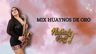 MIX HUAYNOS DE ORO  NATHALY RUIZ MUSIC PISCO [upl. by Mommy]