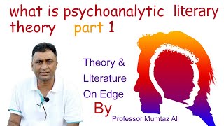 What is Psychoanalytical Literary Theory Theory amp Literature On Edge By Prof Mumtaz Ali [upl. by Ecinue]