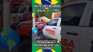 DEFESA CIVIL DE SÃO PAULO É DISPENSADA DE AJUDAR O RS POR GESTOR PAULO PIMENTA DO PTshorts [upl. by Nolahs]