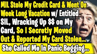 MIL Stole My Credit Card amp Went On Week Long Vacation w Entitled SIL  Wracking Up  on My Card [upl. by Gennifer]