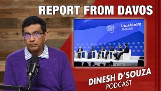 REPORT FROM DAVOS Dinesh D’Souza Podcast Ep750 [upl. by Taro]