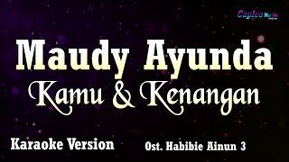 Maudy Ayunda  Kamu amp Kenangan quotOst Habibie Ainun 3quot Karaoke Version [upl. by Ielarol]