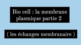 Biologie cellulaire  la membrane plasmique partie 2  échanges membranaire  biologie  médecine [upl. by Koffman]