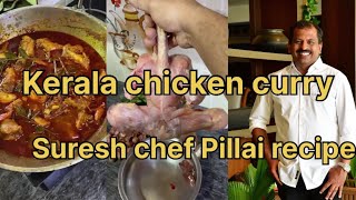 Kerala chicken curry  Suresh chef Pillai  recipe restaurants chef Pillai Kochi le meridian [upl. by Ellerrehs423]