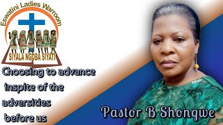 Pastor B Shongwe  Choosing to advance inspite of the adversities before us [upl. by Orapma998]