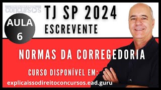 NORMAS DA CORREGEDORIA  AULA 6  CONCURSO ESCREVENTE TJ SP 2024 [upl. by Cornela]