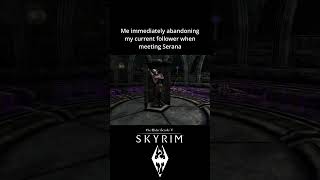 Is Serana the best Skyrim follower gaming skyrimmeme skyrim gamingmemes [upl. by Dorrej]