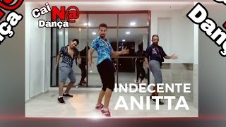 INDECENTE  Anitta COREOGRAFIA Cai Na Dança 2k18 [upl. by Ecirtnas]