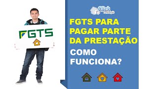 FGTS PARA PAGAMENTO DE PARTE DA PRESTAÇÃO  PPP  Como usar e como funciona [upl. by Pfosi472]