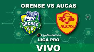 ORENSE VS AUCAS  CAMPEONATO ECUATORIANO DE FÚTBOL EN VIVO LIGAPRO [upl. by Aicert]