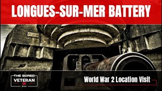 LonguessurMer Battery WN48 Atlantic Wall  World War 2 Location  The Bored Veteran [upl. by Oalsinatse]