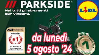 Volantino LIDL lunedì 5 agosto 24  PARKSIDE volantinolidl parkside faidate [upl. by Allx310]