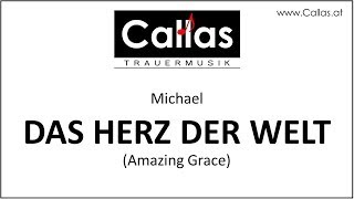 DAS HERZ DER WELT Amazing Grace  Michael S Rossi Trauermusik Trauerlied f Beerdigung [upl. by Rimas]